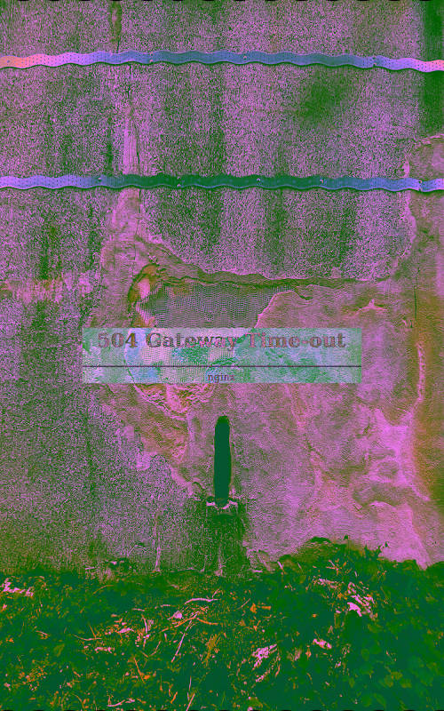 a wall, crumbling plaster held by two metal straps, a hole at the bottom and the server error message “504 gateway time out nginx”, false colors, image appears in green pink color tones